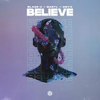 Blaze U — Believe Ft Bastl & Onyx — обложка