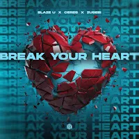 Blaze U — Break Your Heart (Techno Remix) Ft Ceres & Zusebi — обложка