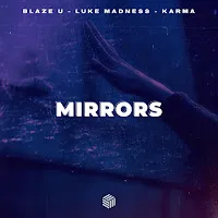 Blaze U — Mirrors Ft Luke Madness & Karma — обложка
